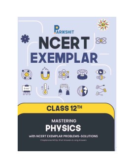 Parikshit NCERT Exemplar Class 12th Mastering Physics