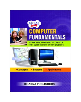 Computer Fundamentals (As per SBTE, Jharkhand Syllabus of First Semester Polytechnic Students)