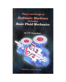 Theory and Design of Hydraulic Machines including Basic Fluid Mechanics