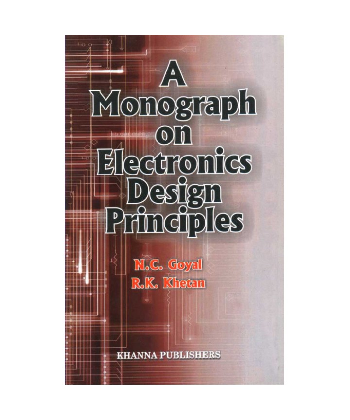 A Monograph on Electronics Design Principles