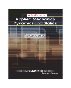 A Text Book of Applied Mechanics Dynamics and Statics