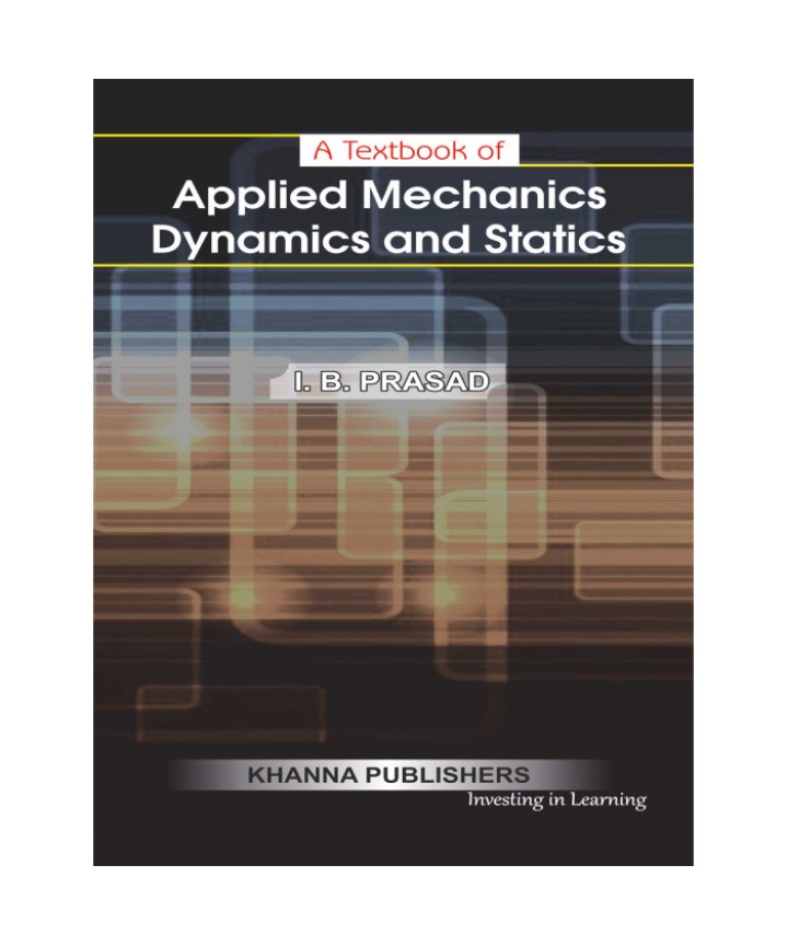 A Text Book of Applied Mechanics Dynamics and Statics