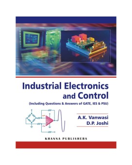 Industrial Electronics and Control (Including Questions & Answers of GATE, IES & PSU)